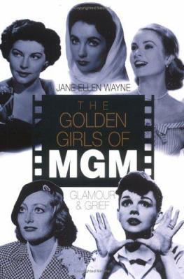 The Golden Girls of Mgm : Glamour and Grief 1861056451 Book Cover