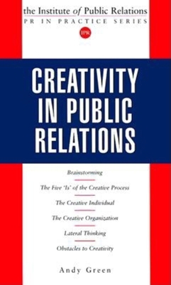 Creativity in Public Relations (Institute of Pu... 0749429380 Book Cover