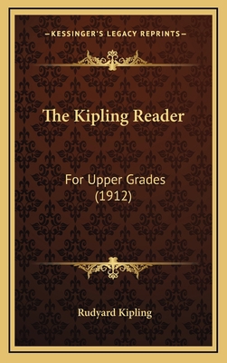 The Kipling Reader: For Upper Grades (1912) 1164994379 Book Cover