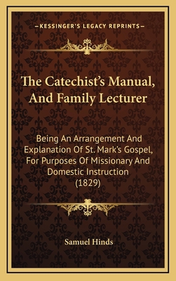 The Catechist's Manual, And Family Lecturer: Be... 1165863545 Book Cover