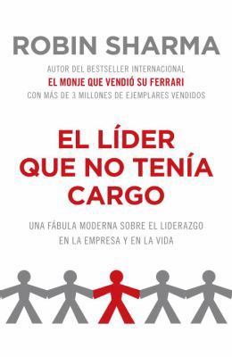 El L?der Que No Ten?a Cargo: Una F?bula Moderna... [Spanish] 030774499X Book Cover