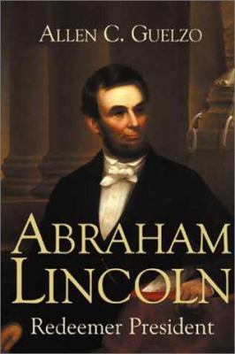 Abraham Lincoln: Redeemer President 0802838723 Book Cover