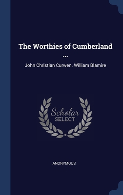 The Worthies of Cumberland ...: John Christian ... 1298894964 Book Cover