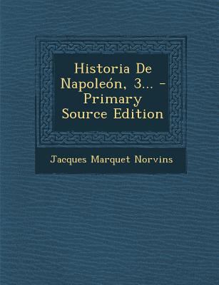 Historia de Napoleon, 3... - Primary Source Edi... [Spanish] 1294569511 Book Cover