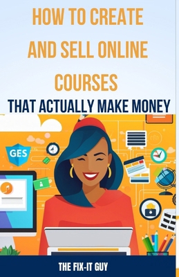 How to Create and Sell Online Courses That Actu... B0CMQVGKBV Book Cover