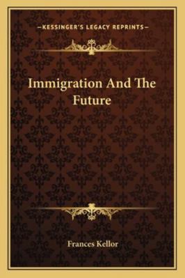 Immigration And The Future 1163273899 Book Cover