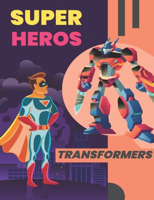 Super Heros & Transformers B08BWFVWXJ Book Cover