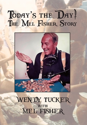 Today's The Day! The Mel Fisher Story 1899694048 Book Cover