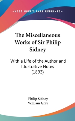 The Miscellaneous Works of Sir Philip Sidney: W... 0548936501 Book Cover