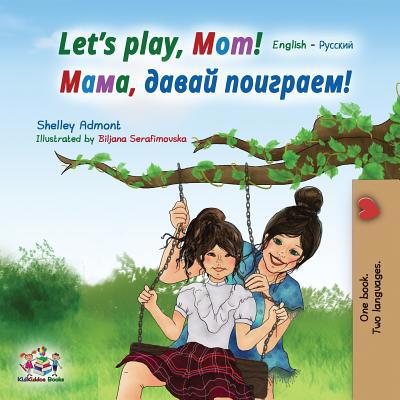 Let's play, Mom!: English Russian Bilingual Book [Russian] 1525911430 Book Cover