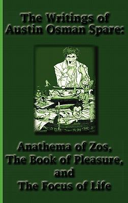 The Writings of Austin Osman Spare: Anathema of... 1617430390 Book Cover