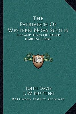 The Patriarch Of Western Nova Scotia: Life And ... 1165606119 Book Cover