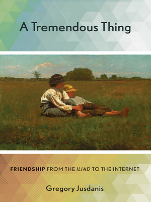 A Tremendous Thing: Friendship from the Iliad t... 0801452848 Book Cover