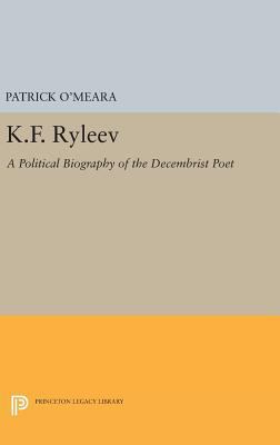 K.F. Ryleev: A Political Biography of the Decem... 0691640459 Book Cover