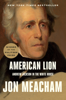 American Lion: Andrew Jackson in the White House 0812973461 Book Cover