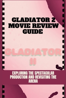 Gladiator 2 Movie Review Guide: Exploring the S...            Book Cover