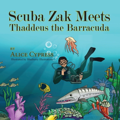 Scuba Zak Meets Thaddeus the Barracuda 1614933464 Book Cover
