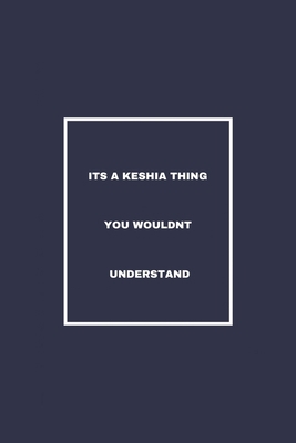 Its A Keshia Thing You Wouldnt Understand: / School Composition Writing Book / 6" x 9" / 120 pgs. / College Ruled / Paperback Lined ... / Memo Note Taking / Paperback –