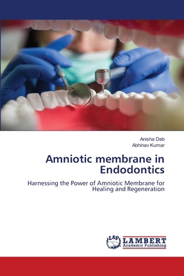 Amniotic membrane in Endodontics 6207639022 Book Cover