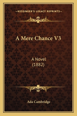 A Mere Chance V3: A Novel (1882) 1164539477 Book Cover
