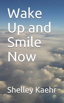 Wake Up and Smile Now 1983062383 Book Cover