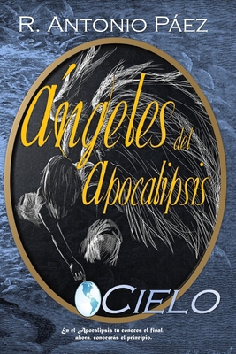 Ángeles del Apocalipsis: Cielo [Spanish] 1075769574 Book Cover