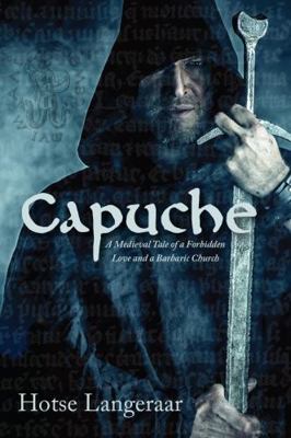 CAPUCHE: A Historic Medieval Tale of a Forbidde... 0988510359 Book Cover