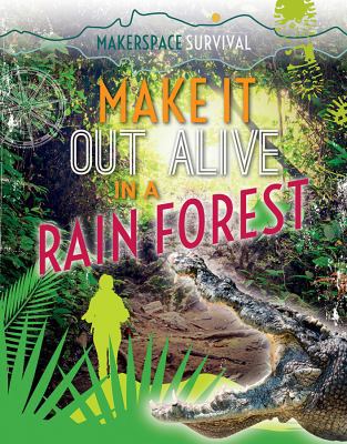 Make It Out Alive in a Rain Forest 1499434685 Book Cover