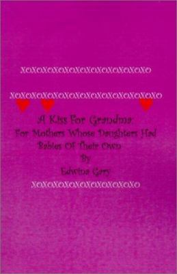 A Kiss for Grandma:: For Mothers Whose Daughter... 0759637229 Book Cover
