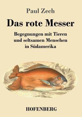 Das rote Messer: Begegnungen mit Tieren und sel... [German] 3743726343 Book Cover