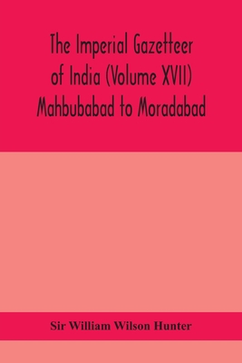 The Imperial gazetteer of India (Volume XVII) M... 9390400570 Book Cover