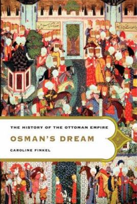 Osman's Dream: The History of the Ottoman Empire 0465023967 Book Cover