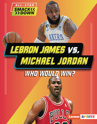 Lebron James vs. Michael Jordan: Who Would Win? 1728490871 Book Cover