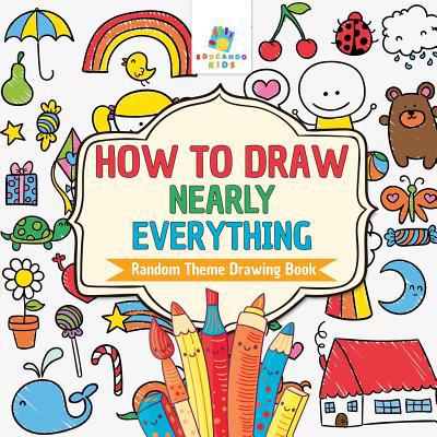 How to Draw Nearly Everything Random Theme Draw... 1645216225 Book Cover