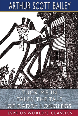 Tuck-me-in Tales: The Tale of Daddy Longlegs (E... 1006374973 Book Cover