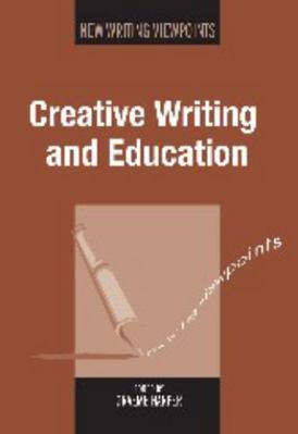 Creative Writing and Education 1783093536 Book Cover