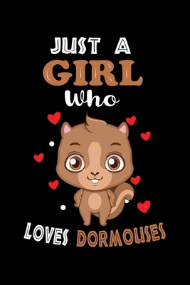 Just a Girl Who Loves Dormouses: Cute Dormouses Lover Gift For Girl, women.  Perfect handwriting notebook journal for Dormouses. Gift it to your ... Mother, Mom, Grandpa Who Loves Animal.