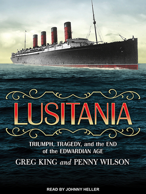 Lusitania: Triumph, Tragedy, and the End of the... 1494558467 Book Cover