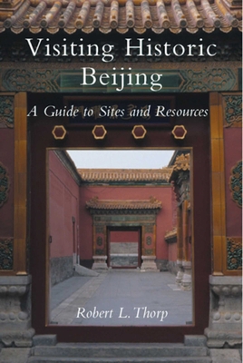 Visiting Historic Beijing: A Guide to Sites & R... 1891640534 Book Cover