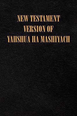 New Testament Version of Yahshua Ha Mashiyach 1450030416 Book Cover