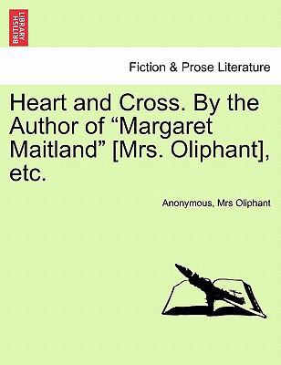 Heart and Cross. by the Author of Margaret Mait... 1241407452 Book Cover