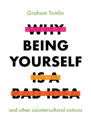 Why Being Yourself Is a Bad Idea: And Other Cou... 0281081794 Book Cover