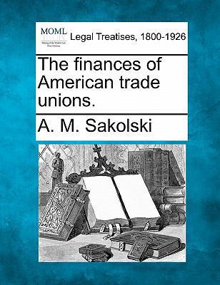 The Finances of American Trade Unions. 124011205X Book Cover