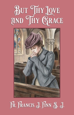 But Thy Love and Thy Grace 1966844050 Book Cover