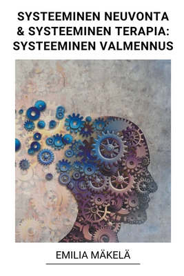 Systeeminen Neuvonta & Systeeminen Terapia: Sys... [Finnish] B0BSVRSF52 Book Cover