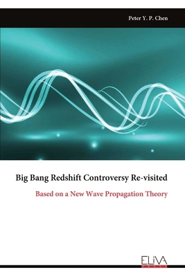 Big Bang Redshift Controversy Re-visited: Based... 9999319955 Book Cover