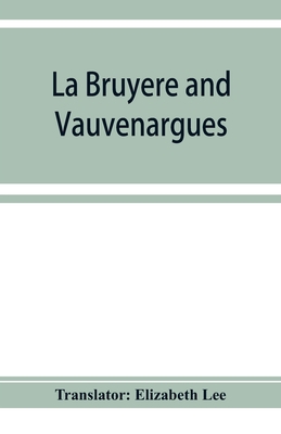 La Bruyère and Vauvenargues: selections f... 935392832X Book Cover