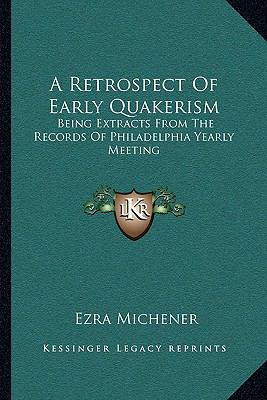 A Retrospect Of Early Quakerism: Being Extracts... 1163117307 Book Cover