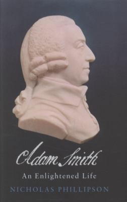 Adam Smith: An Enlightened Life. Nicholas Phill... 0713993960 Book Cover