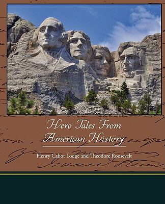 Hero Tales from American History 1605972592 Book Cover